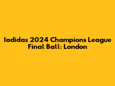 Iadidas 2024 Champions League Final Ball: London