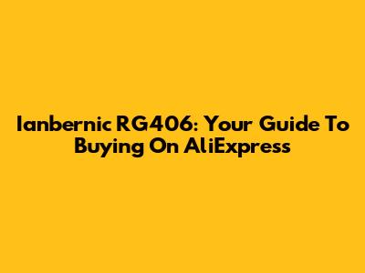 Ianbernic RG406: Your Guide To Buying On AliExpress