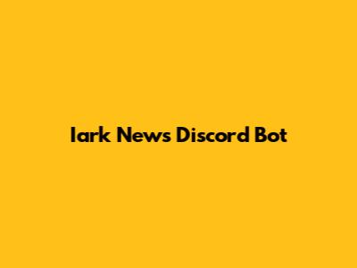 Iark News Discord Bot