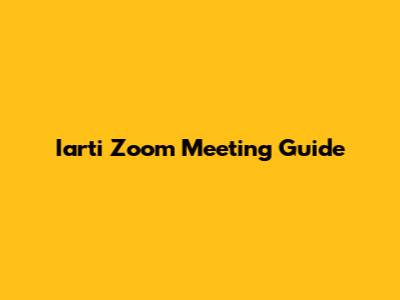 Iarti Zoom Meeting Guide