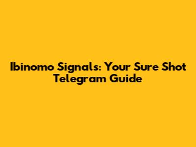 Ibinomo Signals: Your Sure Shot Telegram Guide