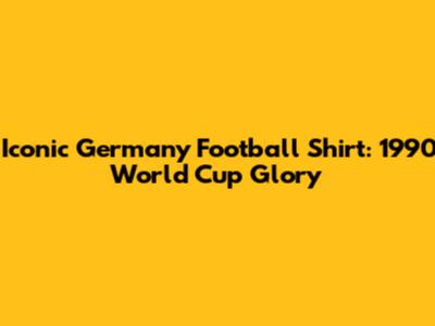 Iconic Germany Football Shirt: 1990 World Cup Glory
