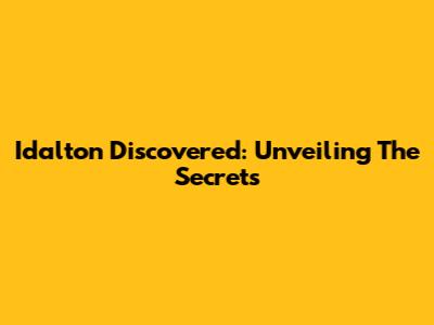 Idalton Discovered: Unveiling The Secrets