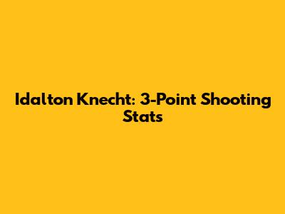 Idalton Knecht: 3-Point Shooting Stats