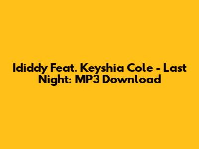 Ididdy Feat. Keyshia Cole - Last Night: MP3 Download