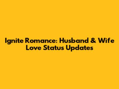 Ignite Romance: Husband & Wife Love Status Updates