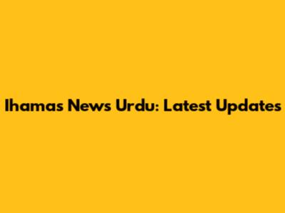 Ihamas News Urdu: Latest Updates