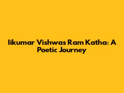 Iikumar Vishwas' Ram Katha: A Poetic Journey
