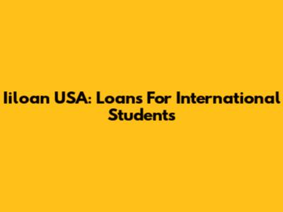 Iiloan USA: Loans For International Students