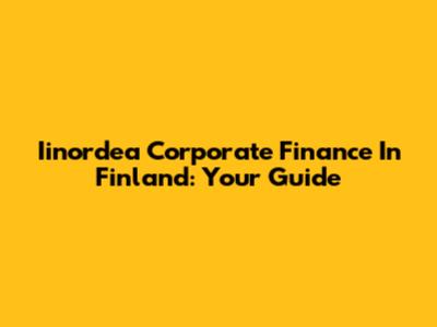 Iinordea Corporate Finance In Finland: Your Guide