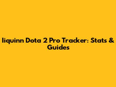 Iiquinn Dota 2 Pro Tracker: Stats & Guides