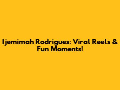 Ijemimah Rodrigues: Viral Reels & Fun Moments!