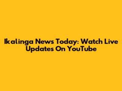 Ikalinga News Today: Watch Live Updates On YouTube