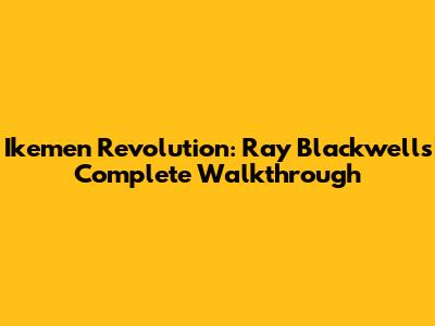 Ikemen Revolution: Ray Blackwell's Complete Walkthrough