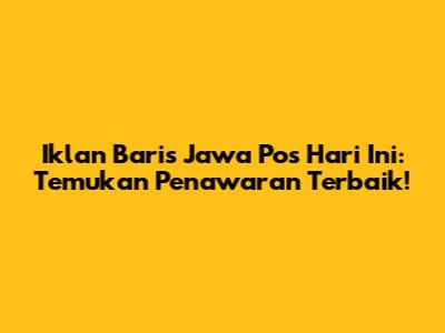 Iklan Baris Jawa Pos Hari Ini: Temukan Penawaran Terbaik!