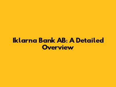 Iklarna Bank AB: A Detailed Overview