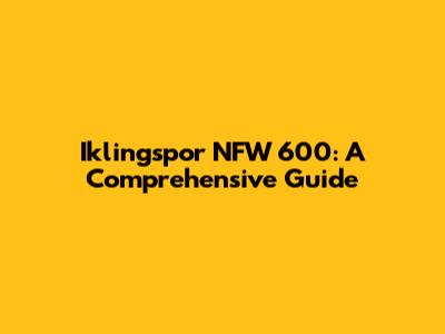 Iklingspor NFW 600: A Comprehensive Guide