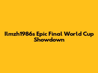 Ilmzh1986's Epic Final World Cup Showdown