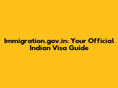 Immigration.gov.in: Your Official Indian Visa Guide