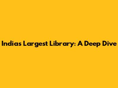 India's Largest Library: A Deep Dive