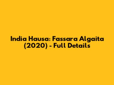India Hausa: Fassara Algaita (2020) - Full Details