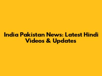 India Pakistan News: Latest Hindi Videos & Updates