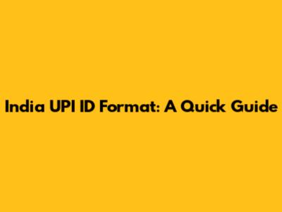 India UPI ID Format: A Quick Guide