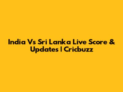 India Vs Sri Lanka Live Score & Updates | Cricbuzz
