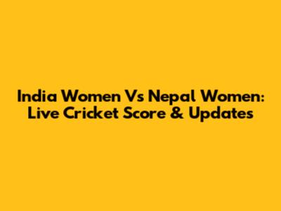 India Women Vs Nepal Women: Live Cricket Score & Updates
