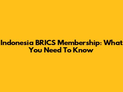 Indonesia BRICS Membership: What You Need To Know