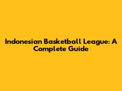 Indonesian Basketball League: A Complete Guide