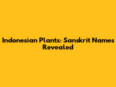 Indonesian Plants: Sanskrit Names Revealed