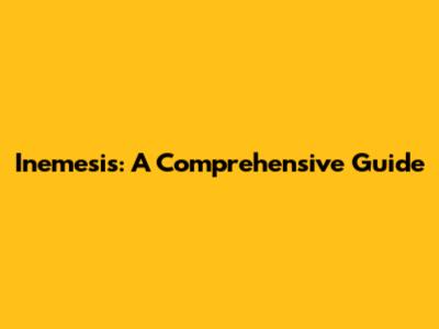 Inemesis: A Comprehensive Guide