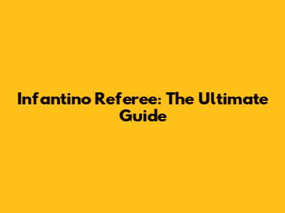 Infantino Referee: The Ultimate Guide