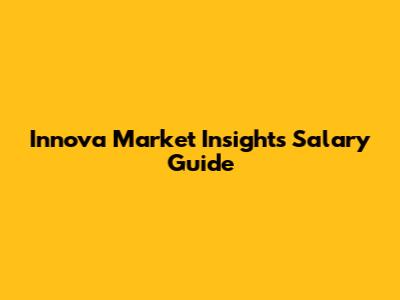 Innova Market Insights Salary Guide