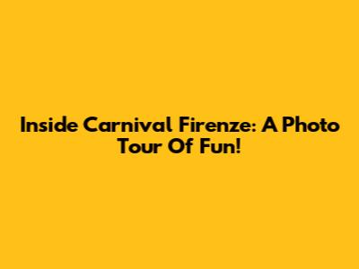 Inside Carnival Firenze: A Photo Tour Of Fun!