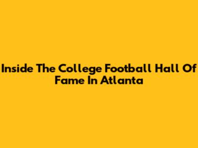 Inside The College Football Hall Of Fame In Atlanta