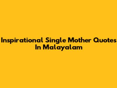 Inspirational Single Mother Quotes In Malayalam