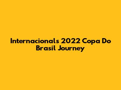Internacional's 2022 Copa Do Brasil Journey