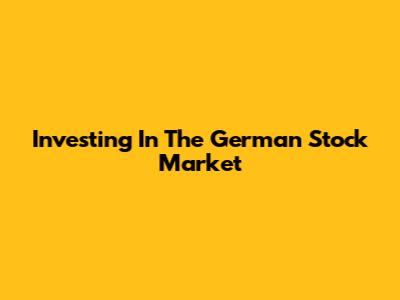 Investing In The German Stock Market