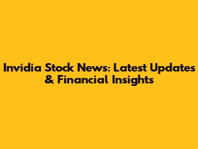 Invidia Stock News: Latest Updates & Financial Insights