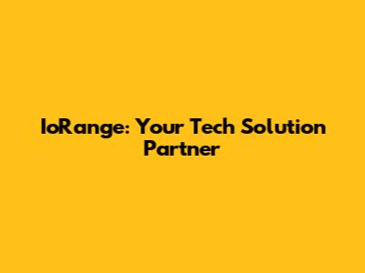 IoRange: Your Tech Solution Partner