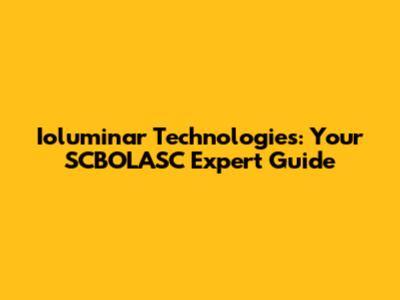 Ioluminar Technologies: Your SCBOLASC Expert Guide