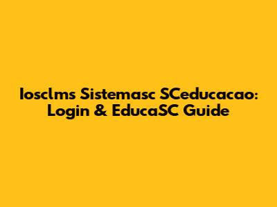 Iosclms Sistemasc SCeducacao: Login & EducaSC Guide