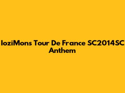 IoziMon's Tour De France SC2014SC Anthem