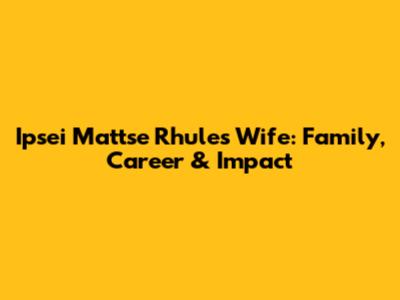 Ipsei Mattse Rhule's Wife: Family, Career & Impact