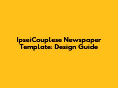 IpseiCouplese Newspaper Template: Design Guide
