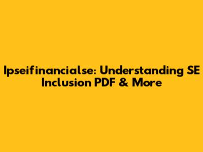 Ipseifinancialse: Understanding SE Inclusion PDF & More