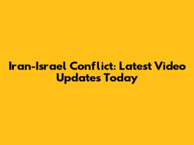 Iran-Israel Conflict: Latest Video Updates Today