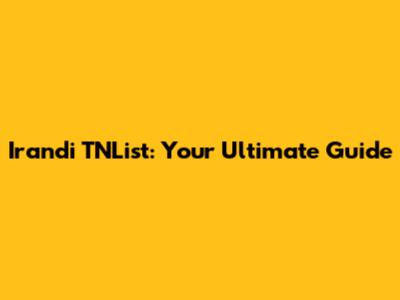 Irandi TNList: Your Ultimate Guide